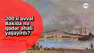 200 il əvvəl Bakı əhalisinin sayı, Abşerondakı kəndlərin tam siyahısı - ARXİV SƏNƏDLƏRİNDƏKİ FAKTLAR