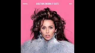 Pharrell Williams & Miley Cyrus - Doctor (Work It Out) [HUFFNPOOF Remix]