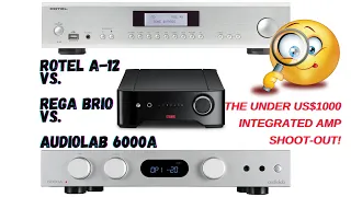 Rotel A12 integrated Amplifier vs. Rega Brio & Audiolab 6000A | Under $1000 shoot-out!