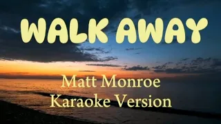 WALK AWAY ( Matt Monroe ) Karaoke Version