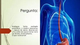 Tenho Esofagite Eosinofilica | O médico prescreveu Alenia | Achei estranho