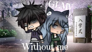 ~Without me~ GLMV// Gacha life music video