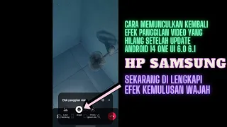 Cara Memunculkan Kembali Efek Panggilan Video Yang Hilang Di HP Samsung Setelah Update ke Android 14