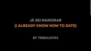 Já Sei Namorar - Tribalistas - Lyrics video english português translation