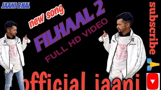 filhaal 2 mohabbat b praak jaani Akshay Kumar Nupur Sanon and by official jaani