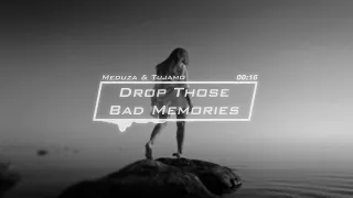 MEDUSA x Tujamo - Drop Those Bad Memories (DJ Remedy Mashup)