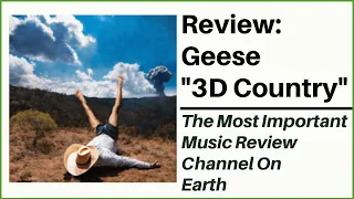 Geese - 3D Country | Album Review | The Most Important Music Review Channel On Earth