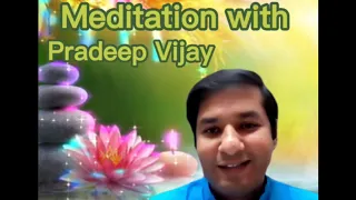 Meditation with Pradeep Vijay. 40 Mins. With Music. PMC