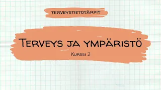 Terveys ja ympäristö - Lukion terveystiedon kurssi 2