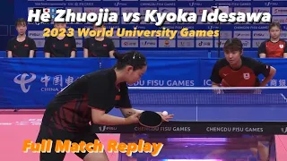 FULL MATCH: He Zhuojia 何卓佳 vs Kyoka Idesawa 出澤杏佳 | 2023 FISU World University Games (WT-Final) HD