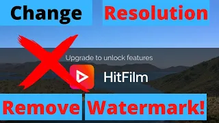 Change Resolution to Remove HitFilm Express Watermark 2022.1