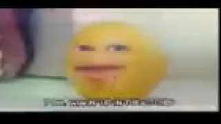 Annoying orange (Fryday) but its low quality