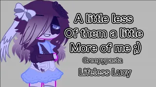 A Little Less Of Them A Little More Of Me ;)///Meme///Gacha Club///Creepypasta///Lifeless Lucy