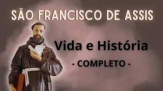 HISTÓRIA COMPLETA - História e Vida de SÃO FRANCISCO DE ASSIS