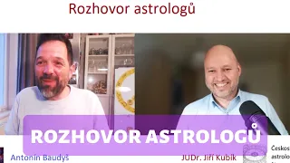 Rozhovor astrologů:  Antonín Baudyš a Jiří Kubík