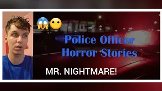 POLICE OFFICERS ARE HEROS! Reacting to 4 True Disturbing Police Horror Stories, Mr. Nightmare!