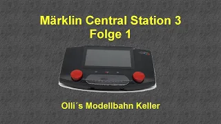 Märklin Central Station 3 Folge 1 Auspacken Inbetriebnahme