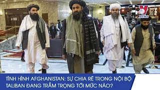 Tình Hình Afghanistan: Sự Chia Rẽ Trong Nội Bộ Taliban Đang Trầm Trọng Tới Mức Nào? - VNEWS