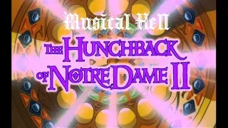 The Hunchback of Notre Dame II: Musical Hell Review #68