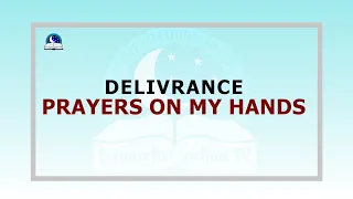 Deliverance Prayers On My Hands I Evangelist Joshua Ministries