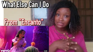 WHAT ELSE CAN I DO (From "Encanto") REACTION!!! | First Time Hearing