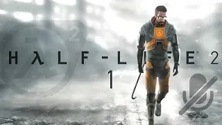 Half-Life 2 - Прохождение - Part 1 - Прибытие (Без Комментариев)