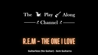 R.E.M - The One I Love - Guitarless (Sem Guitarra / No Guitar)