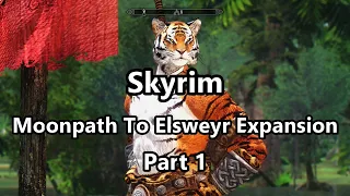 Skyrim Quest Mod : Moonpath To Elsweyr Expansion Walkthrough Part.1