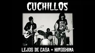 Cuchillos - Lejos De Casa + Hiroshima (Full Album)