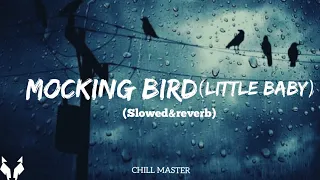 Mocking bird (little baby) |Slowed & reverb|  |Tiktok remix|