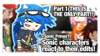 Sonic Characters react to their Edits![+Sonic Prime(?)]||READ THE MESSAGE IN THE VIDEO!||Desc.||✨