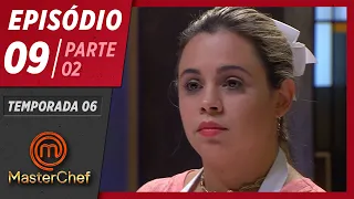 MASTERCHEF BRASIL (19/05/2019) | PARTE 2 | EP 09 | TEMP 06