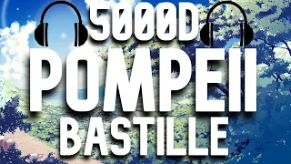 Pompeii ( Bastille - 5000D - 🎧Use Headphones🎧 )