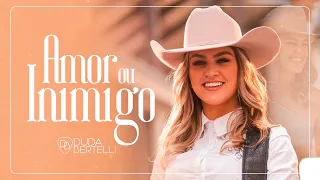 Duda Bertelli - Amor ou Inimigo (Clipe Oficial)