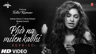 Tulsi Kumar: Phir Na Milen Kabhi Reprise | T-Series Acoustics | Love Song  2020 | T-Series