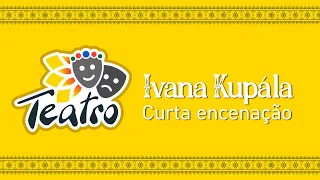 Ivana Kupala (homenagem) - Gravações de Março de 2020 - Teatro Vesná