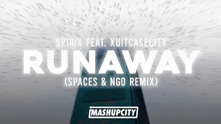 Spirix feat. Xuitcasecity - Runaway (Spaces & NGO Remix)