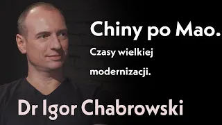 Chiny po Mao. Czasy wielkiej modernizacji | Rozmowa z dr. Igorem Chabrowskim