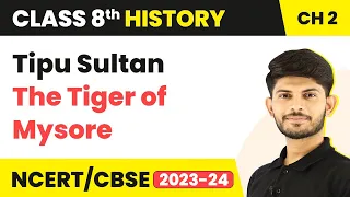 Tipu Sultan - The Tiger of Mysore | From Trade to Territory | Class 8 History