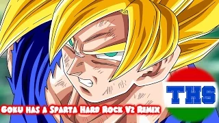 (+1000 subs)Goku has a Sparta Hard Rock V2 Remix