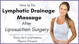 How to do Lymphatic Drainage Massage after Liposuction Surgery - By a Lymphedema Physical Therapist