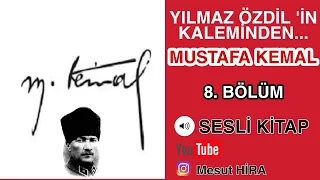Mustafa Kemal : 8 # (sesli kitap )
