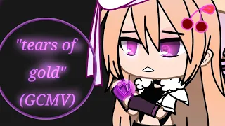 ||~Tears of Gold~|| (GCMV){Sienna's heart}