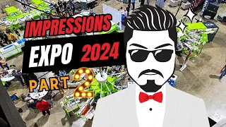 Impressions Expo 2024 Part 2