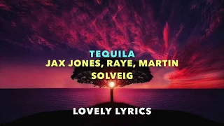 Jax Jones, Martin Solveig, RAYE - Tequila (Lyric Version)