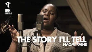 The Story I'll Tell (feat. Naomi Raine) | Maverick City Music | TRIBL