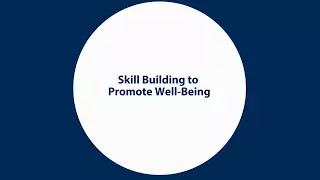 Skill Building to Promote Well-Being