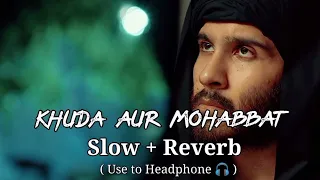 KHUDA AUR MOHABBAT||SLOWED AND REVERB||SONG LOVE||RAHAT FATEH ALI KHAN||SUBSCRIBE FOR LISTEN SONG