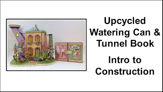 Upcycled Watering Can & Tunnel Book Construction Part 1 - Introduction