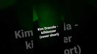 kim dracula - killdozer (cover short)